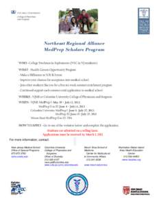 Northeast Regional Alliance MedPrep Scholars Program WHO ~ College Freshmen & Sophomores (NYC & NJ residents) WHAT ~ Health Careers Opportunity Program ~ Make a Difference in YOUR future ~ Improve your chances for accept