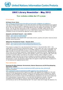 UNIC Library Newsletter - May 2012 New websites within the UN system UN in General UN News Focus: Syria http://www.un.org/apps/news/infocusRel.asp?infocusID=146&Body=Syria&Body1= This new UN News Centre page is a one-sto