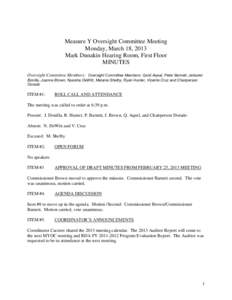 Measure Y Oversight Committee Meeting Monday, March 18, 2013 Mark Dunakin Hearing Room, First Floor MINUTES Oversight Committee Members: Oversight Committee Members: Qa’id Aqeel, Peter Barnett, Jahaziel Bonilla, Joanne