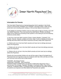 1  Information for Parents The Inner North Playschool is a licensed playschool which operates in the Ainslie Church of Christ Annex, MONDAY and TUESDAY mornings 9:30am-1:00pm during school term (not including public holi