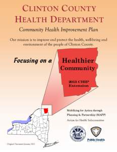 C LINTON C OUNTY H EALTH D EPARTMENT Community Health Improvement Plan Our mission is to improve and protect the health, well-being and environment of the people of Clinton County.
