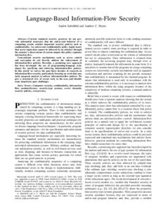 IEEE JOURNAL ON SELECTED AREAS IN COMMUNICATIONS, VOL. 21, NO. 1, JANUARYLanguage-Based Information-Flow Security Andrei Sabelfeld and Andrew C. Myers