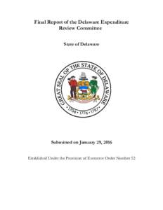 Final Report of the Delaware Expenditure Review Committee State of Delaware Submitted on January 29, 2016 Established Under the Provision of Executive Order Number 52
