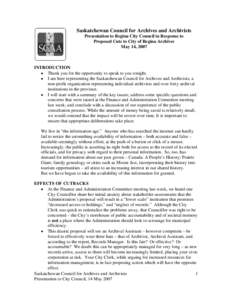 Saskatchewan Council for Archives and Archivists Presentation to Regina City Council in Response to Proposed Cuts to City of Regina Archives May 14, 2007  INTRODUCTION