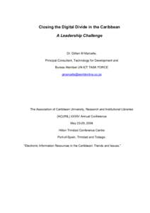 Closing the Digital Divide in the Caribbean A Leadership Challenge Dr. Gillian M Marcelle, Principal Consultant, Technology for Development and Bureau Member UN ICT TASK FORCE