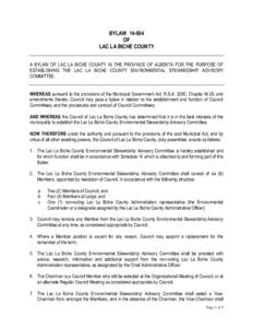 BYLAW[removed]OF LAC LA BICHE COUNTY A BYLAW OF LAC LA BICHE COUNTY IN THE PROVINCE OF ALBERTA FOR THE PURPOSE OF ESTABLISHING THE LAC LA BICHE COUNTY ENVIRONMENTAL STEWARDSHIP ADVISORY COMMITTEE.