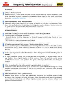 Frequently Asked Questions (English Version) A. GENERAL 1. Who is Western Union? Western Union is a global leader in money transfer services with 150 years of experience. They pride themselves on quick, reliable and conv