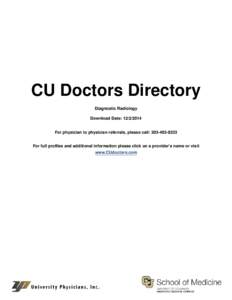 CU Doctors Directory Diagnostic Radiology Download Date: [removed]For physician to physician referrals, please call: [removed]For full profiles and additional information please click on a provider’s name or visit