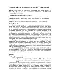 7.253 INTRODUCTORY SEDIMENTARY PETROLOGY & STRATIGRAPHY INSTRUCTOR: William M. Last (office: 228 Wallace Bldg.; office hours: 8:309:30 M, W, F or by appointment; telephone: [removed];Email: [removed]) LABORATOR