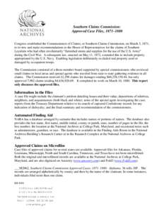 Southern Claims Commission: Approved Case Files, 1871–1880 Congress established the Commissioners of Claims, or Southern Claims Commission, on March 3, 1871, to review and make recommendations to the House of Represent