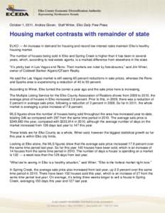 October 1, 2011, Andrea Glover, Staff Writer, Elko Daily Free Press  Housing market contrasts with remainder of state ELKO — An increase in demand for housing and record low interest rates maintain Elko’s healthy hou