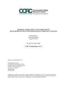 REFERRAL, ENROLLMENT, AND COMPLETION IN DEVELOPMENTAL EDUCATION SEQUENCES IN COMMUNITY COLLEGES Thomas Bailey Dong Wook Jeong Sung-Woo Cho