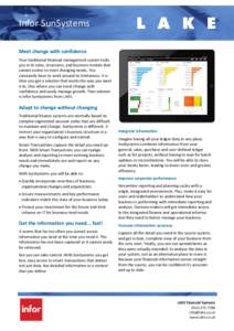 Infor SunSystems Meet change with confidence Your traditional financial management system locks you in to rules, structures, and business models that cannot evolve to meet changing needs. You constantly have to work arou