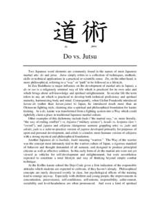 Do vs. Jutsu Two Japanese word elements are commonly found in the names of most Japanese martial arts: do and jutsu. Jutsu simply refers to a collection of techniques, methods, skills or technical applications in a pract