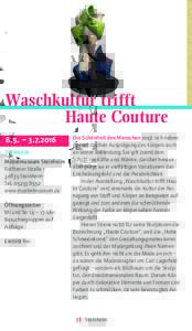 Waschkultur trifft Haute Couture 8.5. – S TEI NHE IM  Möbelmuseum Steinheim