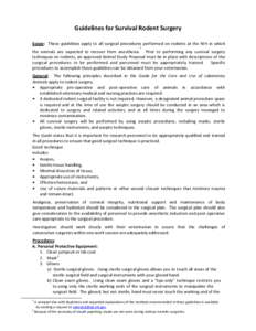 Guidelines for Survival Rodent Surgery Scope: These guidelines apply to all surgical procedures performed on rodents at the NIH in which 1 the animals are expected to recover from anesthesia. Prior to performing any surv