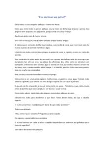 “E se eu fosse um peixe?” Olá a todos, eu sou um peixe palhaço e chamo-me Riscas. Claro que, como todos os peixes palhaço, sou às riscas cor-de-laranja, brancas e pretas. Sou alegre e bem- disposta. Sou pequenina