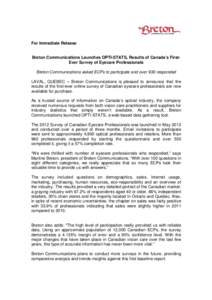 For Immediate Release Breton Communications Launches OPTI-STATS, Results of Canada’s FirstEver Survey of Eyecare Professionals Breton Communications asked ECPs to participate and over 930 responded LAVAL, QUEBEC – Br