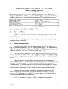 MAINE GUARANTEED ACCESS REINSURANCE ASSOCIATION Minutes of the Board of Directors September 15, 2014 A regular meeting of the Board of Directors of the Maine Guaranteed Access Reinsurance Association (“MGARA” or the 