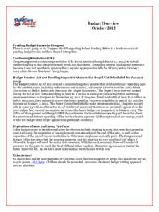 Budget Overview October 2012 Pending Budget Issues in Congress There is much going on in Congress this fall regarding federal funding. Below is a brief summary of pending budget issues and how they all fit together.