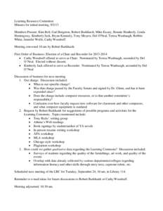 Learning Resource Committee Minutes for initial meeting, [removed]Members Present: Kim Bell, Gail Bergeron, Robert Burkhardt, Mike Essary, Bonnie Heatherly, Linda Hemingway, Kimberly Jack, Bryan Kennedy, Tony Moyers, Del O