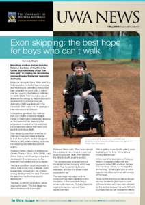 UWA  NEWS 4 May 2009 Volume 28 Number 5 Exon skipping: the best hope for boys who can’t walk By Lindy Brophy
