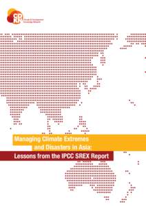 Managing Climate Extremes and Disasters in Asia: Lessons from the IPCC SREX Report Contents 1. Introduction to the Special Report