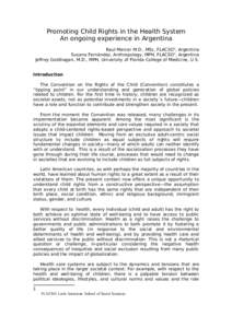 Promoting Child Rights in the Health System An ongoing experience in Argentina Raul Mercer M.D., MSc, FLACSO1, Argentina Susana Fernández, Anthropology, MPH, FLACSO1, Argentina Jeffrey Goldhagen, M.D., MPH, University o