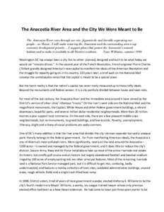 The Anacostia River Area and the City We Were Meant to Be The Anacostia River runs through our city, figuratively and literally separating our people...as Mayor, I will make restoring the Anacostia and the surrounding ar