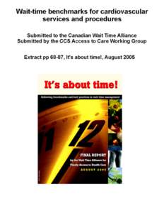 Wait-time benchmarks for cardiovascular services and procedures Submitted to the Canadian Wait Time Alliance Submitted by the CCS Access to Care Working Group Final report July 27, 2005