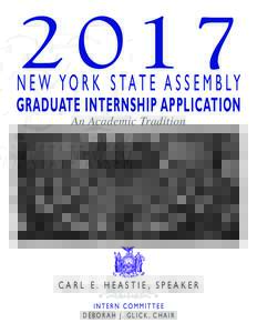 2017  N E W YO R K S TAT E A S S E M B LY GRADUATE INTERNSHIP APPLICATION An Academic Tradition