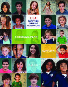 In light of LILA’s strong growth in recent years, the LILA Strategic Planning Committee, a subcommittee of the LILA Board of Trustees, has developed a five-year strategic plan for the school. We began this process by 