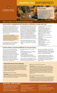 KEEPING YOU INFORMED ABOUT LARICINA Laricina holds leases in the Fort McMurray and Wabasca areas to develop oil sands projects through underground recovery (not surface mining). Laricina has more than 40 head