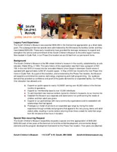 Legacy Fund Experience: The Duluth Children’s Museum was awarded $500,000 in the first biennial appropriation as a direct state grant. The subsequent biennial awards were administered by the Minnesota Humanities Center