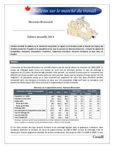 Bulletin sur le marché du travail Nouveau-Brunswick Édition annuelle 2013 L’édition annuelle du Bulletin sur le marché du travail jette un regard sur la dernière année et fournit une analyse des résultats annuel