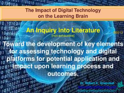 The Impact of Digital Technology on the Learning Brain An Inquiry into Literature  ©2013