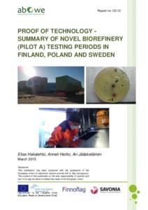 Report no: O3.10  PROOF OF TECHNOLOGY SUMMARY OF NOVEL BIOREFINERY (PILOT A) TESTING PERIODS IN FINLAND, POLAND AND SWEDEN