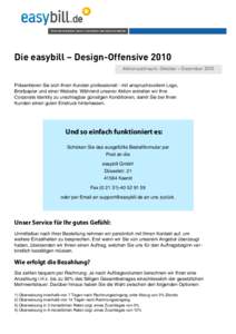 Die easybill – Design-Offensive 2010 Aktionszeitraum: Oktober – Dezember 2010 Präsentieren Sie sich Ihren Kunden professionell - mit anspruchsvollem Logo, Briefpapier und einer Website. Während unserer Aktion erste