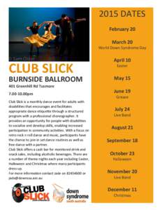 2015 DATES February 20 March 20 World Down Syndrome Day  CLUB SLICK