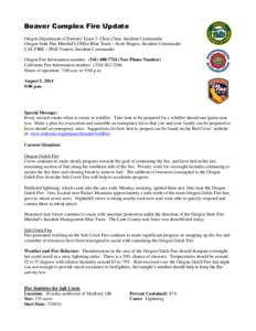 Beaver Complex Fire Update Oregon Department of Forestry Team 2- Chris Cline, Incident Commander Oregon State Fire Marshal’s Office Blue Team – Scott Magers, Incident Commander CAL FIRE – Phill Veneris, Incident Co