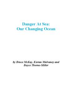 Danger At Sea: Our Changing Ocean by Bruce McKay, Kieran Mulvaney and Boyce Thorne-Miller