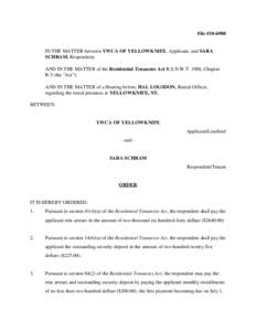 File #[removed]IN THE MATTER between YWCA OF YELLOWKNIFE, Applicant, and SARA SCHRAM, Respondent; AND IN THE MATTER of the Residential Tenancies Act R.S.N.W.T. 1988, Chapter R-5 (the 