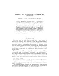 CLASSIFYING POLYGONAL CHAINS OF SIX SEGMENTS THOMAS J. CLARK AND GERARD A. VENEMA Abstract. A polygonal chain is the union of a ﬁnite number of straight line segments in R3 that are connected end-to-end. Two chains are