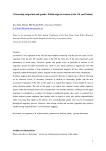 Citizenship, migration and gender: Polish migrant women in the UK and Poland.  Ewa Duda-Mikulin, PhD Student/GTA, University of Salford   Paper to be presented at the Joint Annual Confer