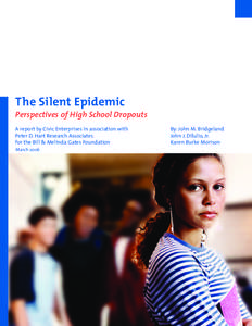 The Silent Epidemic Perspectives of High School Dropouts A report by Civic Enterprises in association with Peter D. Hart Research Associates for the Bill & Melinda Gates Foundation March 2006