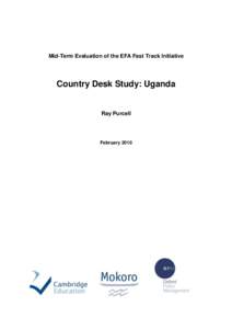 Mid-Term Evaluation of the EFA Fast Track Initiative  Country Desk Study: Uganda Ray Purcell