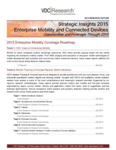 2015 RESEARCH OUTLINE  Strategic Insights 2015 Enterprise Mobility and Connected Devices Opportunities and Forecasts Through 2019