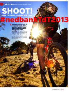 BICYCLING  Words & Photos: Jacques Marais SHOOT! HOW TO SHOOT … A Big 5 MTB Tour