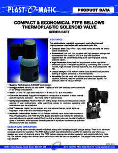 PRODUCT DATA  COMPACT & ECONOMICAL PTFE BELLOWS THERMOPLASTIC SOLENOID VALVE SERIES EAST FEATURES: