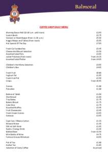 COFFEE SHOP DAILY MENU Morning Bacon Roll[removed]a.m. until noon) Scotch Broth Venison or Steak Burger (from[removed]a.m.) Haggis Neeps and Tatties (from noon) Hot Special Of The Day